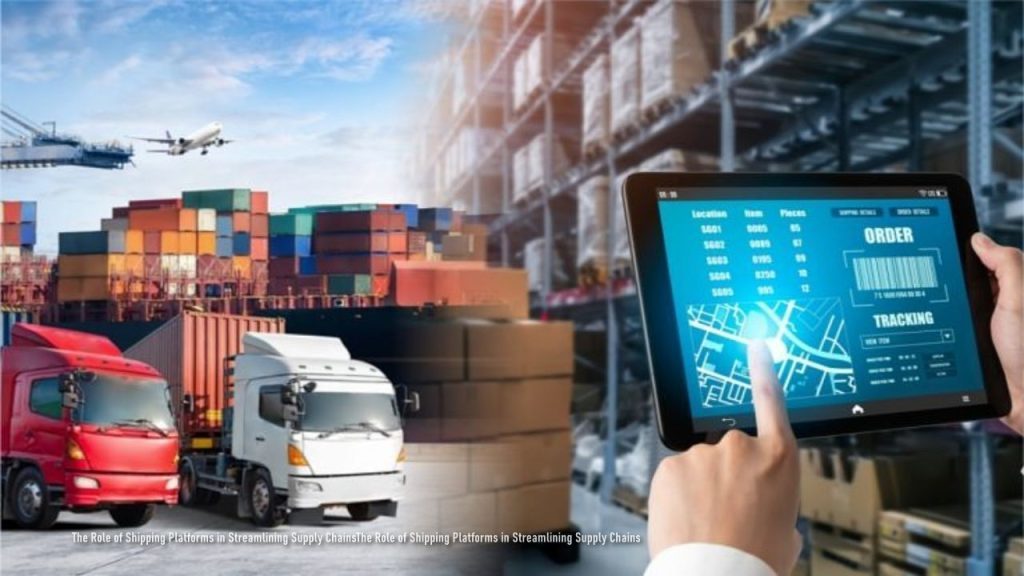 The Role of Shipping Platforms in Streamlining Supply Chains